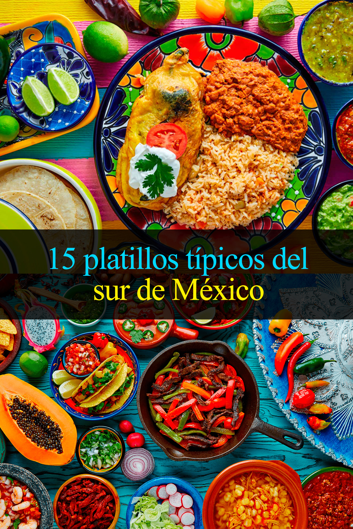 15 platillos típicos del sur de México que debes probar