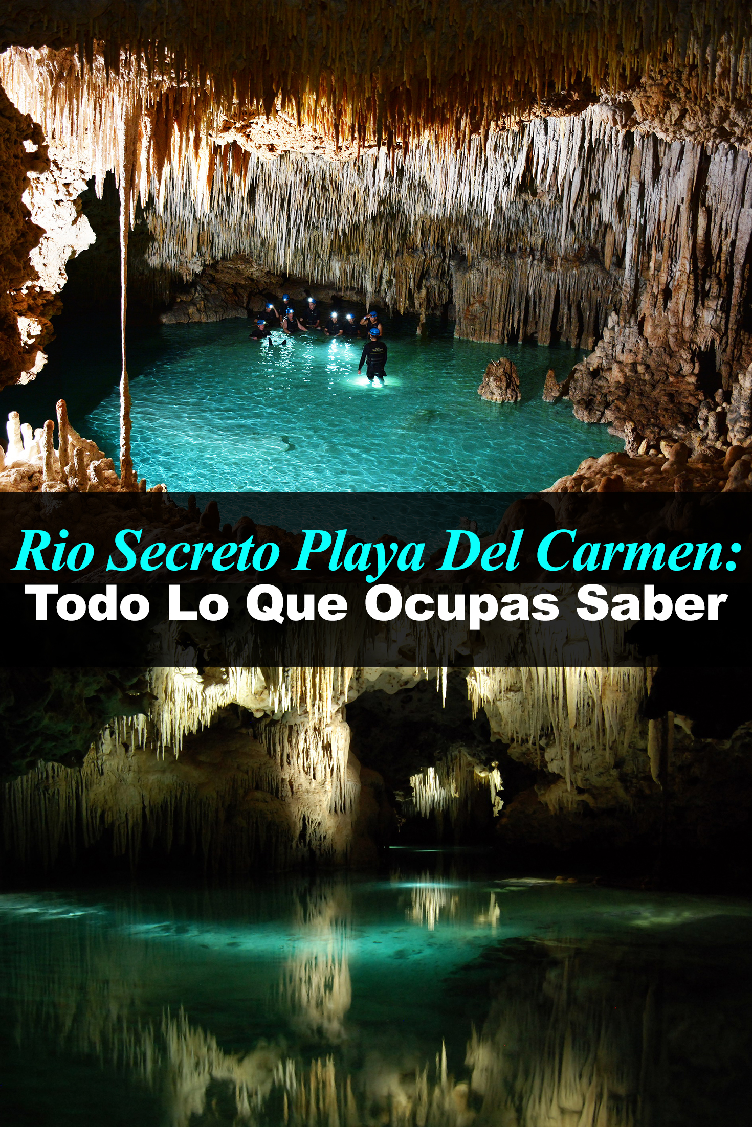 Río Secreto Playa Del Carmen: todo lo que ocupas saber