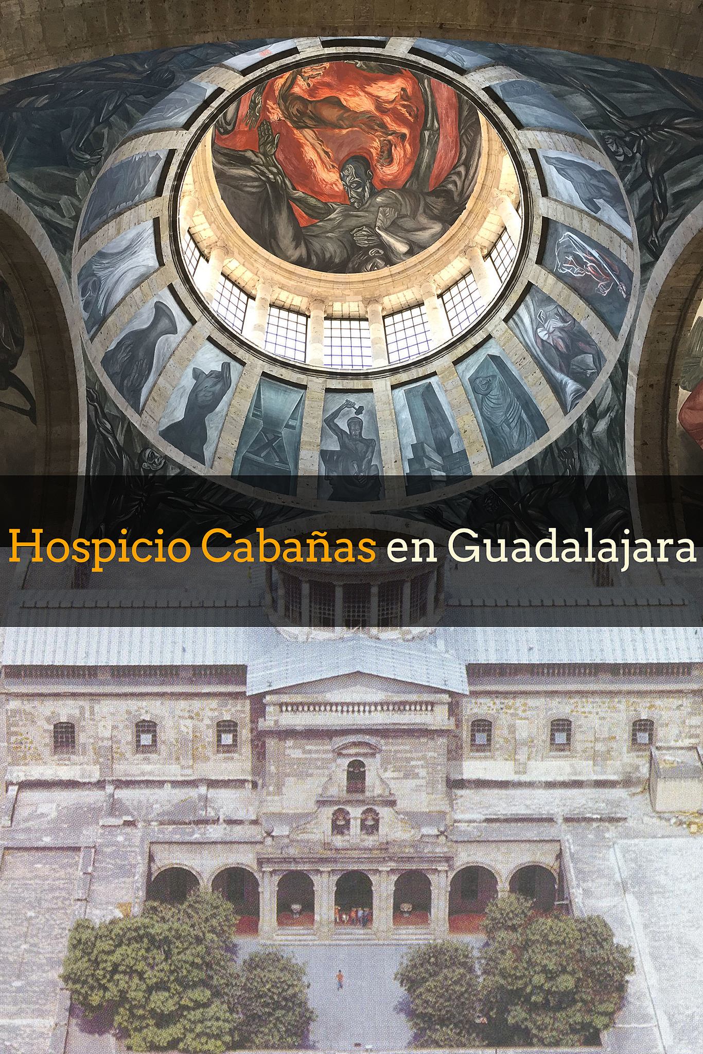 Hospicio Cabañas en Guadalajara: todo lo que ocupas saber